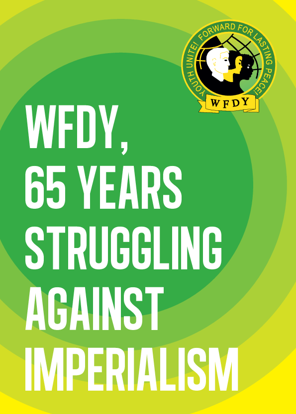 Всемирная федерация демократической молодежи, 65 лет борьбы с империализмом